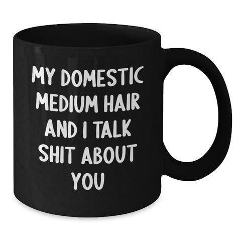 Image of Domestic Medium Hair Cat Lovers Funny Quote Gifts from Friends for Birthday, Black Coffee Mug, 11oz or 15oz - Additional