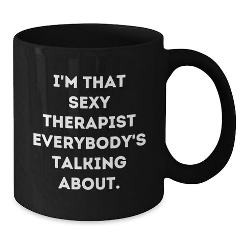 Image of Funny Therapist Gifts from Friends, Unique Graduation Unique Gifts for Therapist Men, Black Coffee Mug 'I'm That Sexy Therapist Everybody's Talking About. - Additional