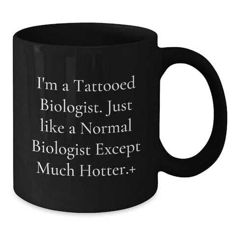Image of Funny Biologist Gifts for Men, 'I'm A Tattooed Biologist' Unique Graduation Black Coffee Mug, Perfect for Coworkers or Friends - Additional