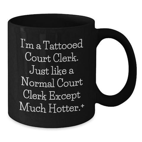 Image of Funny Court Clerk Gifts for Men - Black Coffee Mug with I'm A Tattooed Court Clerk Humor, Perfect Court Clerk Graduation Unique Gifts for Coworkers, Friends, Family - Additional
