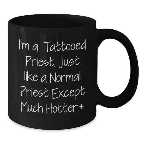 Image of Priest Gifts for Men, Funny Black Coffee Mug with Tattooed Priest Quote, Unique Graduation Unique Gifts from Friends to Priest - Additional