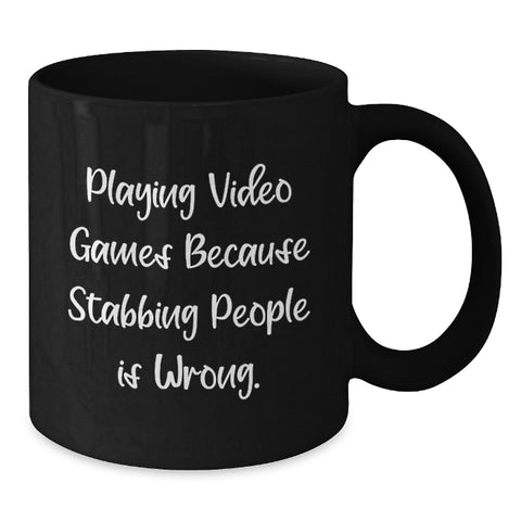 Image of Funny Playing Video Games Black Coffee Mugs for Men, Gifts from Dad, Friends, Coworkers, or Family for Graduation Unique Gifts - 'Playing Video Games Because Stabbing People Is Wrong.' - Additional