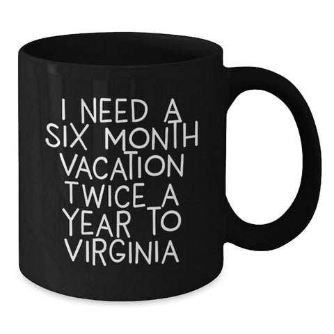 Image of Virginia Black Coffee Mug, Six Month Vacation Quotes, Funny Graduation Unique Gifts from Men, Women, Friends, Coworkers, Family, for Virginia, Graduation, Black Coffee Mug - Additional