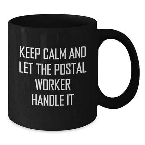 Image of Funny Postal Worker Gifts for Men from Friends - Keep Calm And Let The Postal Worker Handle It Commemorative Black Coffee Mug - Additional