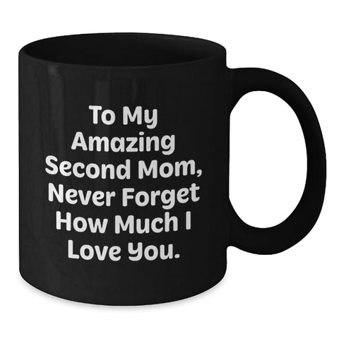 Image of Funny Second Mom Gifts, Gifts from Family to Second Mom, Black Coffee Mug with 'To My Amazing Second Mom, Never Forget How Much I Love You.' Quote for Graduation Unique Gifts - Additional