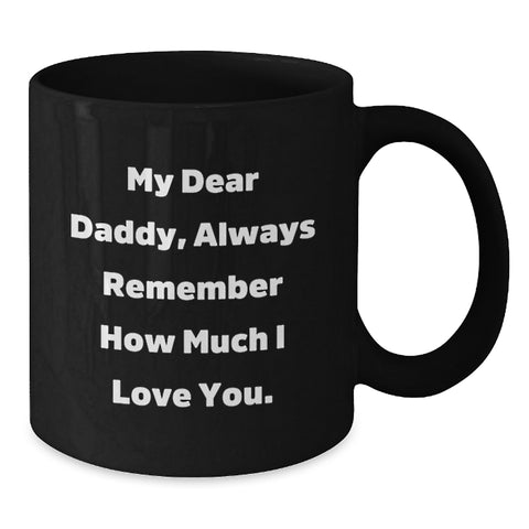 Image of Funny Daddy Quotes Gifts from Men to Daddy for Christmas Unique Black Coffee Mugs, Always Remember How Much I Love You. - Additional