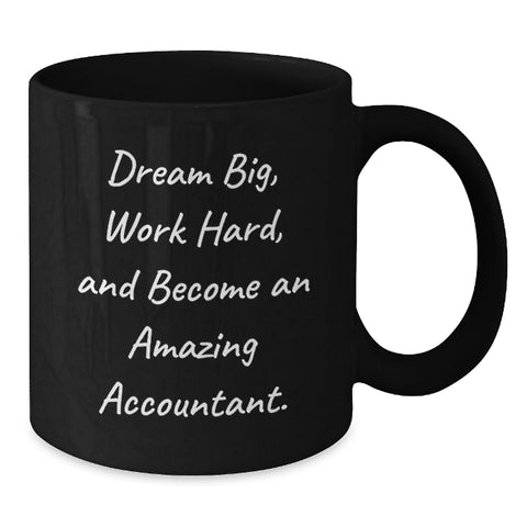 Image of Funny Inspirational Black Coffee Mug Gifts for Accountant Men Friends Coworkers Family, Dream Big Work Hard Become Amazing, Birthday Unique Gifts from Men Women Friends Coworkers Family - Additional