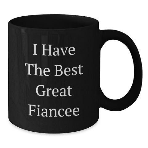 Image of Funny Fiancee Gifts from Friends - I Have The Best Great Fiancee Black Coffee Mug, Unique Graduation Gifts for Her - Additional