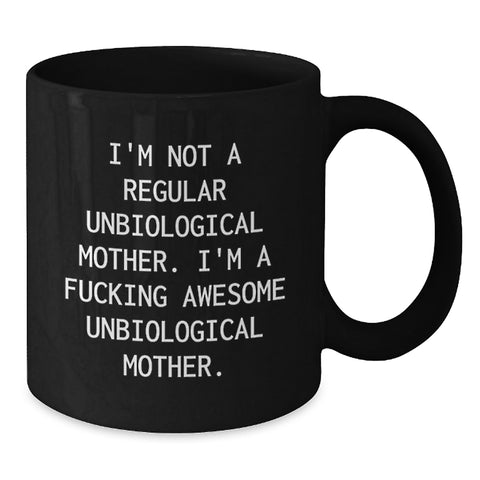 Image of Funny Unbiological Mother Gifts: Awesome Unbiological Mom Black Coffee Mug, Gifts from Women to Unbiological Mother, Inspirational Unbiological Motherhood Graduation Unique Gifts - Additional
