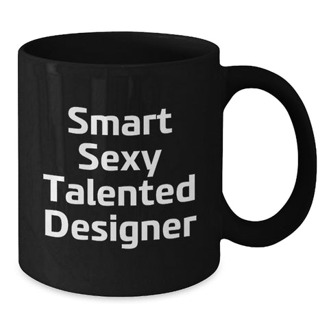 Image of Funny Designer Gifts from Men to Women Friends for Christmas - 'Smart Sexy Talented Designer' Quote, Unique Black Coffee Mug, 11oz or 15oz, Microwave and Dishwasher Safe - Additional