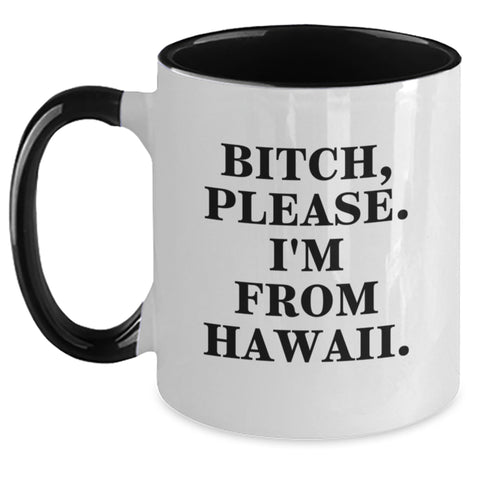 Image of Hawaii Birthday Unique Gifts from Friends - Funny Two Tone Coffee Mug, B-tch, Please. I'm From Hawaii. Quote on Pink and White Ceramic Mugs, Gifts for Women, Men, Coworkers, and Family - Main