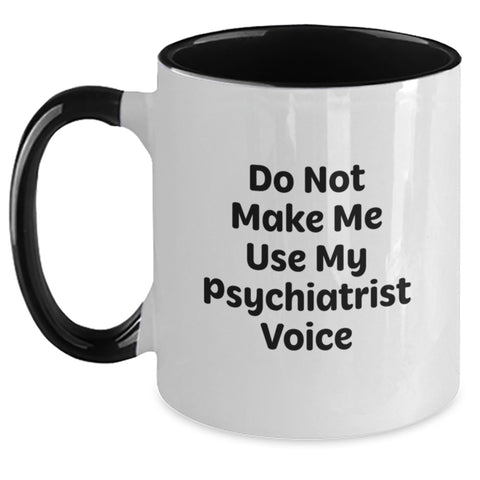Image of Funny Psychiatrist Gifts for Him, Sassy Two Tone Coffee Mug, Do Not Make Me Use My Psychiatrist Voice, Unique Christmas Memorable Presents from Friends or Family - Main