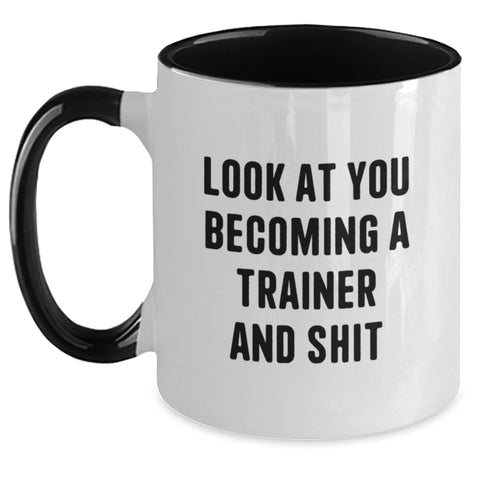 Image of Funny Trainer Gifts from Friends - 'Look At You Becoming A Trainer And Shit' Two Tone Coffee Mug for Graduation, Perfect for Trainer Enthusiasts, Women, or Men - Main