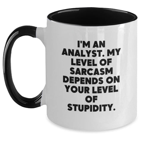 Image of Funny Analyst Gifts from Friends for Birthday - I'm An Analyst. My Level Of Sarcasm Depends On Your Level Of Stupidity. Two Tone Coffee Mug - Main