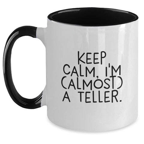 Image of Funny Teller Gifts for Men from Friends on Graduation Unique Two Tone Coffee Mugs with Keep Calm, I'm (almost) A Teller. - Main