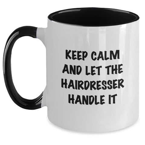 Image of Funny Hairdresser Gifts from Friends, Two Tone Coffee Mug for Hairdresser, Keep Calm And Let The Hairdresser Handle It - Main