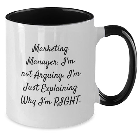 Image of Funny Marketing Manager Gifts from Friends, Christmas Unique Mugs for Marketing Manager, Two Tone Coffee Mug Quote: 'I'm Not Arguing. I'm Just Explaining Why I'm Right.' - Additional