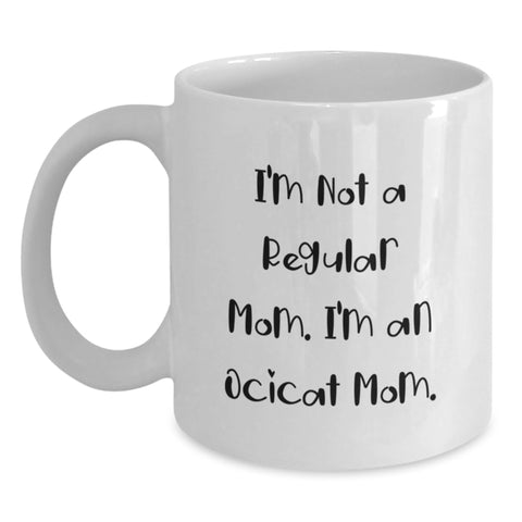 Image of Funny Ocicat Mom Gift for Friends, 'I'm Not A Regular Mom. I'm An Ocicat Mom.' White Coffee Mug for Birthday, Gifts from Family, Gifts for Ocicat Lovers - Main