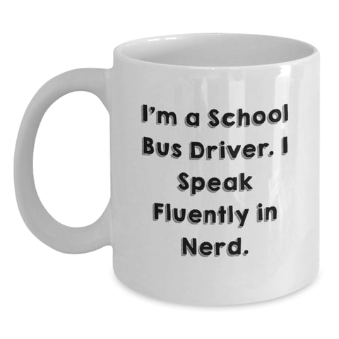 Image of Funny School Bus Driver Gifts for Men from Friends - I'm A School Bus Driver. I Speak Fluently In genius. White Coffee Mug - Main