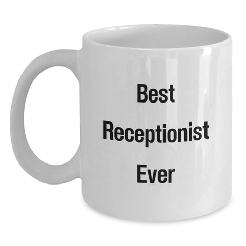 Image of Funny Quotes for Receptionist Gifts from Family - Best Receptionist Ever White Coffee Mug for Valentine's - Main