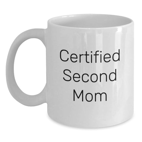 Image of Funny Second Mom Gifts from Friends, Unique White Coffee Mug for Her Birthday, 'Certified Second Mom' Quote - Main
