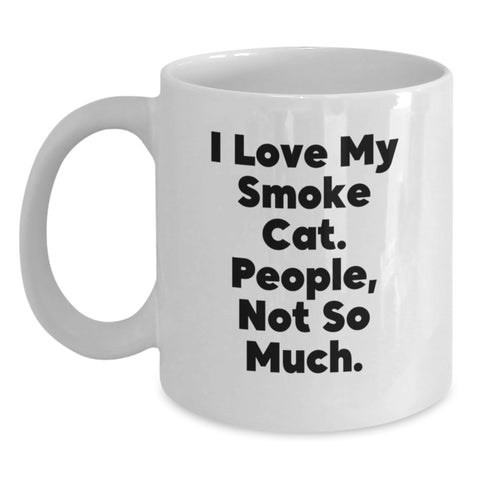 Image of Funny Smoke Cat Gifts for Men - 'I Love My Smoke Cat. People, Not So Much.' White Coffee Mug, Birthday Unique Gifts from Friends - Main