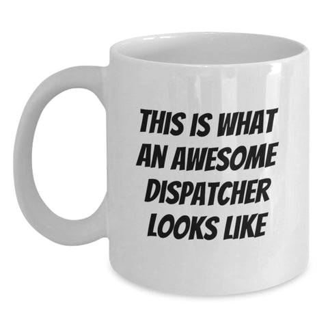 Image of Dispatcher Awesome Gifts from Friends for Birthday White Coffee Mug 'This Is What An Awesome Dispatcher Looks Like' - Main