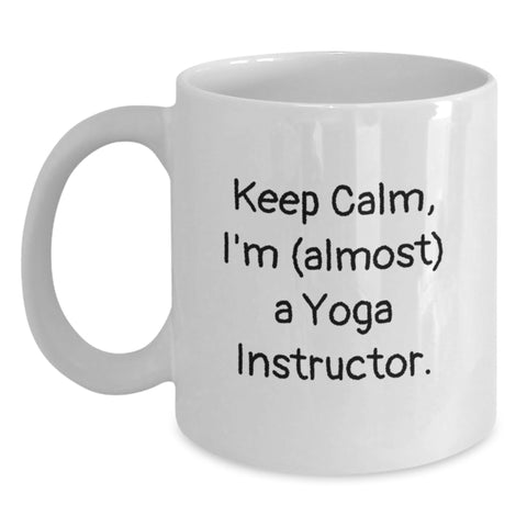 Image of Funny Yoga Instructor Gifts for Graduation, White Coffee Mug, 'Keep Calm, I'm (almost) A Yoga Instructor.' - Gifts from Friends, Family, or Coworkers for the New Yoga Instructor - Main