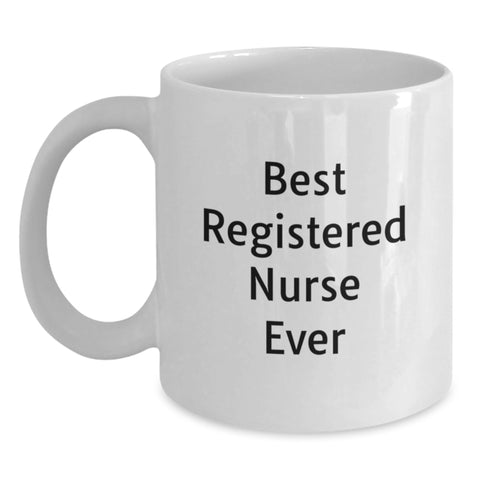 Image of Funny Gifts for Registered Nurses, Best Registered Nurse Ever Quote, White Coffee Mug for Christmas from Friends, 11oz or 15oz Capacity - Main