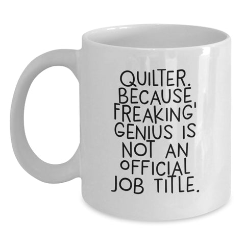 Image of Quilter Gifts from Friends, Funny Quilter Mug for Graduation, White Coffee Mug with Inspirational Quote - Gifts for Quilter, Quilting Enthusiasts, and Friends - Main