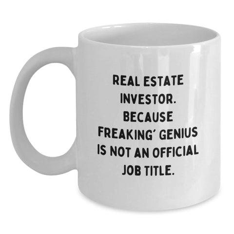 Image of Funny Real Estate Investor Gifts for Men Friends Coworkers - White Coffee Mug 'Real Estate Investor. Because Freaking' genius Is Not An Official Job Title.' - Main