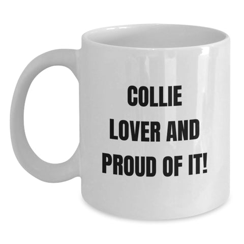 Image of Collie Dog Lover Gift, Funny White Coffee Mug, Birthday Unique Gifts from Men to Collie Enthusiasts, 'Collie Lover And Proud Of It!' Quote - Main
