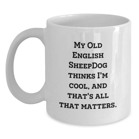 Image of Old English Sheepdog White Coffee Mug - Funny Quote for Dog Parents - Valentine's Unique Gifts from Men to Women and Friends - Main