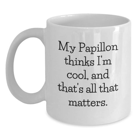 Image of Papillon Dog Gifts, Funny Quote 'My Papillon Thinks I'm Cool, And That's All That Matters.' White Coffee Mug for Valentine's Unique Gifts from Friends - Main
