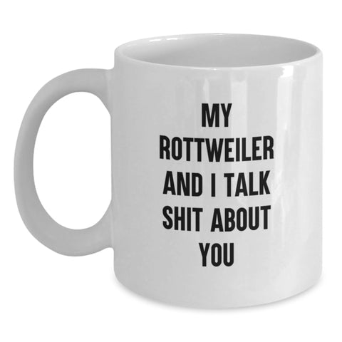 Image of Rottweiler Dog Funny Gifts from Family to Rottweiler Dog Lovers, White Coffee Mug for Graduation, 'My Rottweiler And I Talk Shit About You' - Main