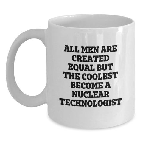 Image of Funny Nuclear Technologist White Coffee Mugs Gifts for Men Women Friends Family Christmas Unique Presents - Main