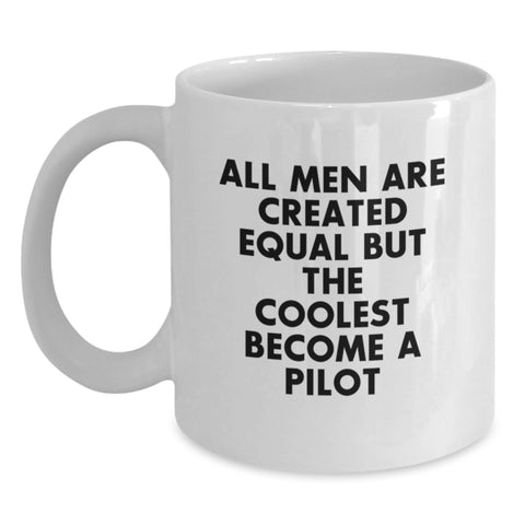 Image of Funny Pilot Gifts from Friends for Men - White Coffee Mug, 'All Men Are Created Equal But The Coolest Become A Pilot' - Unique Graduation Gift - Main