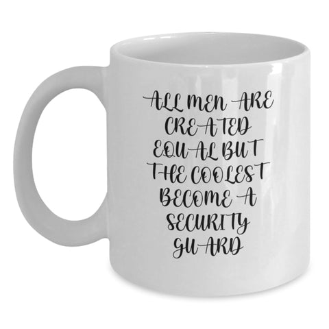 Image of Funny Security Guard Gifts from Men - 'All Men Are Created Equal But The Coolest Become A Security Guard' White Coffee Mug for Birthday - Main