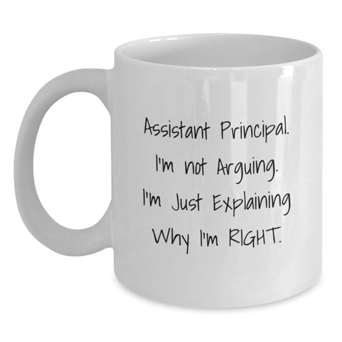 Image of Funny Gifts from Men for Assistant Principal - White Coffee Mug - I'm Not Arguing. I'm Just Explaining Why I'm Right. - Main