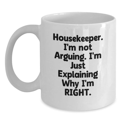 Image of Funny Housekeeper Gifts from Family, Christmas Unique Housekeeper Mug - White Coffee Mug with 'I'm Not Arguing, I'm Just Explaining Why I'm Right' - Main