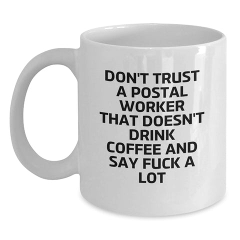 Image of Funny Gifts for Postal Worker, White Coffee Mug 'Don't Trust A Postal Worker That Doesn't Drink Coffee' Christmas Unique Gifts - Main