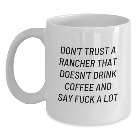 Image of Funny Rancher Gifts for Men, White Coffee Mug with 'Don't Trust A Rancher...' Quote, Birthday Unique Gifts from Friends or Family - Main