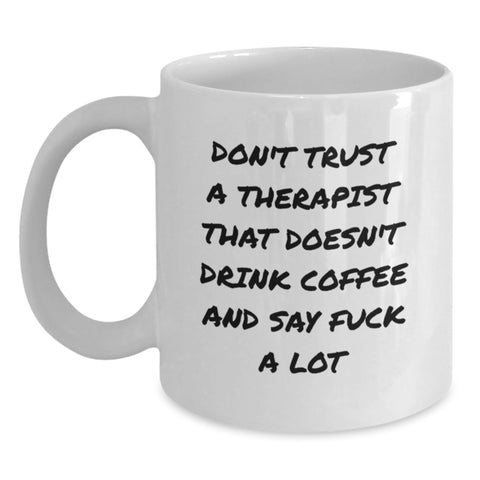 Image of Funny Therapist Gifts for Men - White Coffee Mug, 'Don't Trust A Therapist' Quote, 11oz or 15oz Ceramic Mug, Unique Christmas Unique Gift from Friends for Therapist - Main