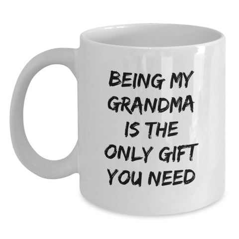 Image of Funny Grandma Gifts from Family, Being My Grandma Is The Only Gift You Need White Coffee Mug, White Ceramic Coffee Mugs for Grandma, Unique Christmas Unique Gifts for Family - Main