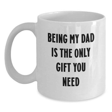 Image of Funny White Coffee Mugs for Dad Gifts from Family - Being My Dad Is The Only Gift You Need Christmas Unique Gifts - Main