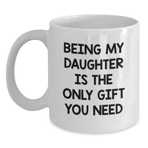 Image of Funny Daughter Gifts from Mom and Dad, Unique Birthday Unique Gifts for Daughter, Being My Daughter White Coffee Mug - Main
