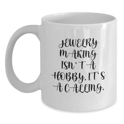 Image of Funny Jewelry Making Gifts for Men from Dad, Unique White Coffee Mug, Christmas Morning Motivation - Jewelry Making Isn't A Hobby. It's A Calling. - Main