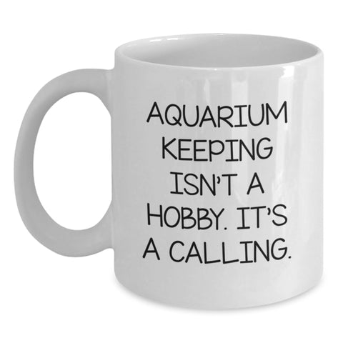 Image of Funny Aquarium Keeping Gifts for Men from Friends, White Coffee Mug, 'Aquarium Keeping Isn't A Hobby. It's A Calling.' - Main