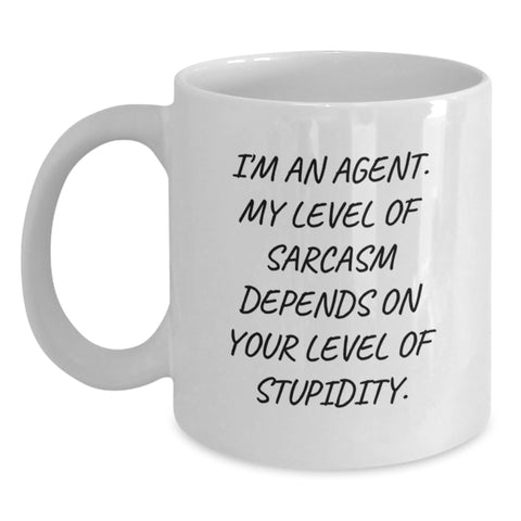 Image of Agent Gifts, Funny White Coffee Mug, 'I'm An Agent. My Level Of Sarcasm Depends On Your Level Of Stupidity.' Gifts from Friends to Agent, Birthday Unique Gifts - Main