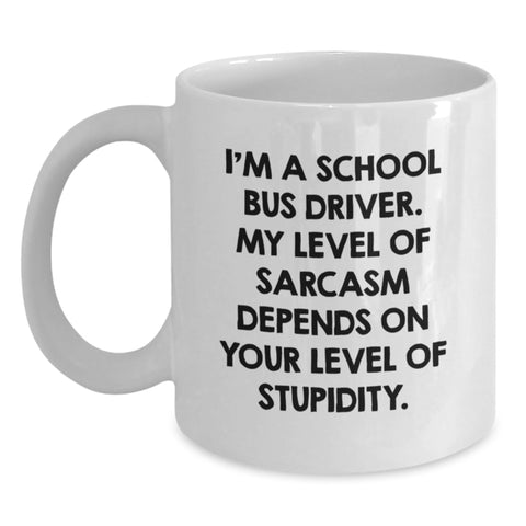 Image of Fun Christmas Unique Gifts for School Bus Driver Friends from Men - White Coffee Mug with Sarcastic Quote - 11oz or 15oz Ceramic Mug - Main